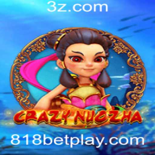 CrazyNuoZha: A Excitante Experiência de Jogo com 818bet